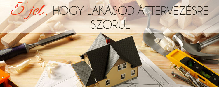 5 jel, hogy lakásod áttervezésre szorul.