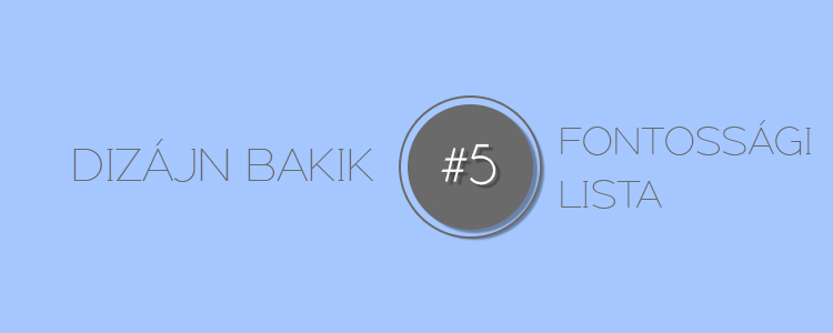 Dizájn Bakik – 5. Fontossági lista