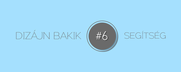 Dizájn Bakik #6 Segítség