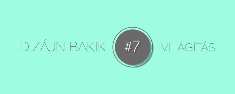 Dizájn Bakik 7 - Világítás