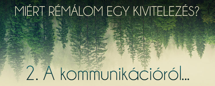 Miért rémálom egy kivitelezés? A kommunikációról